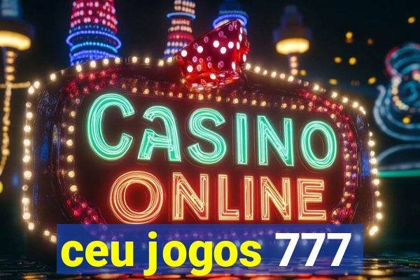 ceu jogos 777